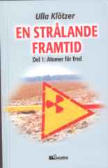 En str�lande framtid, del 1 Atomer f�r fred, Ulla Kl�tzer, 283 s, 2006